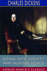 Bild vom Artikel Going into Society, and Hunted Down (Esprios Classics) vom Autor Charles Dickens