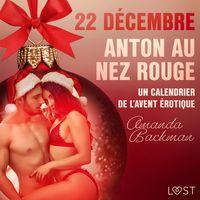 Produktbild: 22 d&eacute;cembre : Anton au nez rouge &ndash; Un calendrier de l'Avent &eacute;rotique