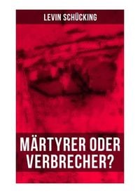 Produktbild: M&auml;rtyrer oder Verbrecher?