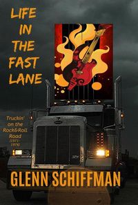 Produktbild: Life in the Fast Lane: Truckin' on the 1970s Rock'n'Roll Road