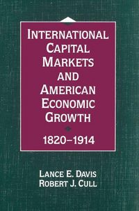 Produktbild: International Capital Markets and American Economic Growth, 1820 1914