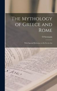 Produktbild: The Mythology of Greece and Rome: With Special Reference to Its Use in Art