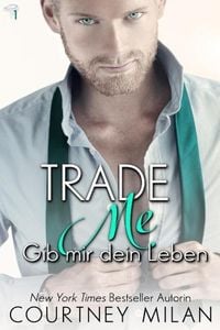 Bild vom Artikel Trade Me - Gib mir dein Leben (Cyclone Serie, #1) vom Autor Courtney Milan