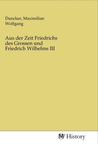 Produktbild: Aus der Zeit Friedrichs des Grossen und Friedrich Wilhelms III