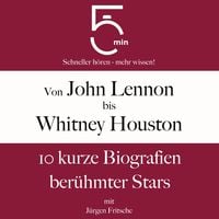 Produktbild: Von John Lennon bis Whitney Houston: 10 kurze Biografien ber&uuml;hmter Stars der Musik