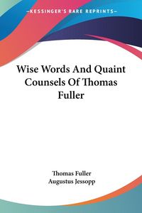Produktbild: Fuller, T: Wise Words And Quaint Counsels Of Thomas Fuller