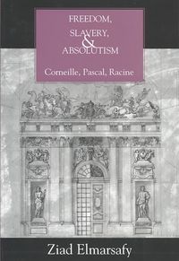 Produktbild: Freedom, Slavery, and Absolutism: Corneille, Pascal, Racine