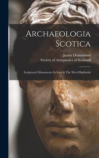 Produktbild: Archaeologia Scotica: Sculptured Monuments In Iona & The West Highlands