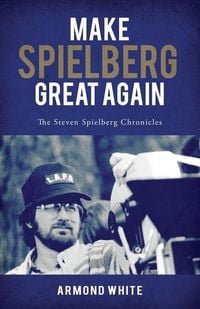 Produktbild: Make Spielberg Great Again: The Steven Spielberg Chronicles