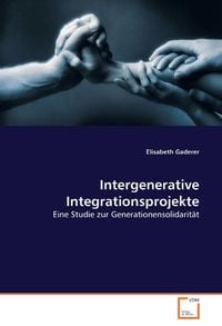 Produktbild: Gaderer, E: Intergenerative Integrationsprojekte