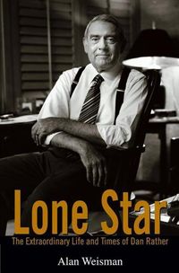 Bild vom Artikel Lone Star: The Extraordinary Life and Times of Dan Rather vom Autor Alan Weisman