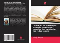 Produktbild: Utiliza&ccedil;&atilde;o da informa&ccedil;&atilde;o e comportamento de pesquisa dos estudantes nas redes sociais