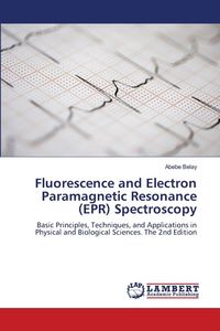 Produktbild: Fluorescence and Electron Paramagnetic Resonance (EPR) Spectroscopy