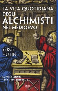 Produktbild: La vita quotidiana degli alchimisti nel Medioevo