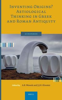 Produktbild: Inventing Origins? Aetiological Thinking in Greek and Roman Antiquity