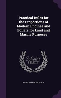 Produktbild: Practical Rules for the Proportions of Modern Engines and Boilers for Land and Marine Purposes