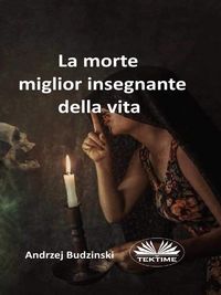 Produktbild: La Morte Miglior Insegnante Della Vita