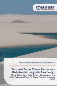 Produktbild: Tourette-Turok Mirror Universes - Radiotrophic Linguistic Cosmology