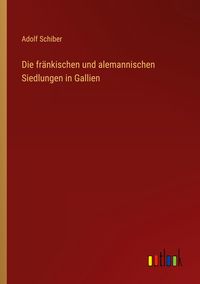 Produktbild: Die fr&auml;nkischen und alemannischen Siedlungen in Gallien