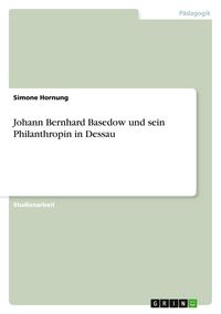 Produktbild: Johann Bernhard Basedow und sein Philanthropin in Dessau