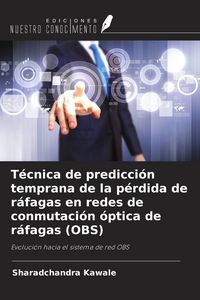 Produktbild: T&eacute;cnica de predicci&oacute;n temprana de la p&eacute;rdida de r&aacute;fagas en redes de conmutaci&oacute;n &oacute;ptica de r&aacute;fagas (OBS)