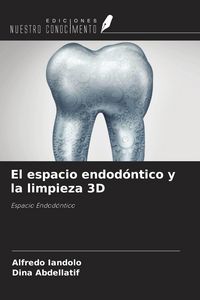 Produktbild: El espacio endod&oacute;ntico y la limpieza 3D