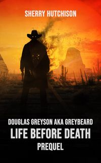 Produktbild: Douglas Greyson AKA Greybeard Life Before Death Prequel (Greybeard Series, #0)