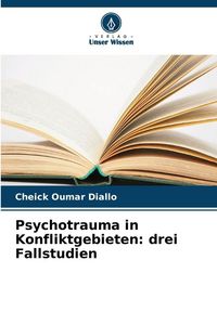 Produktbild: Psychotrauma in Konfliktgebieten: drei Fallstudien