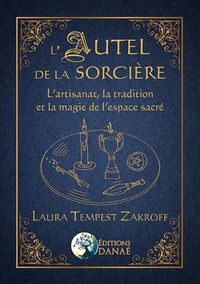 Produktbild: L'Autel de la Sorci&egrave;re - L'artisanat, la tradition et la magie de l'espace sacr&eacute;