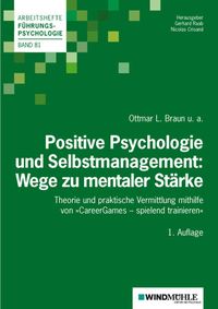 Bild vom Artikel Positive Psychologie und Selbstmanagement: Wege zu mentaler Stärke vom Autor Ottmar L. Braun