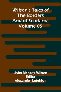 Produktbild: Wilson's Tales of the Borders and of Scotland, Volume 05