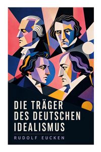 Produktbild: Die Tr&auml;ger des deutschen Idealismus