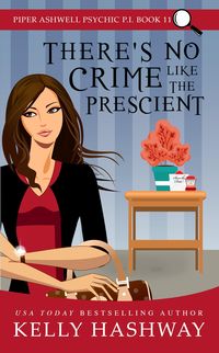 Produktbild: There's No Crime Like the Prescient (Piper Ashwell Psychic P.I. Book 11)
