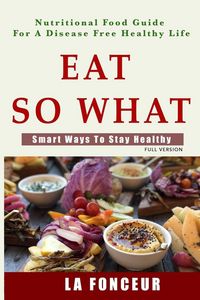 Produktbild: Eat So What! Smart Ways To Stay Healthy