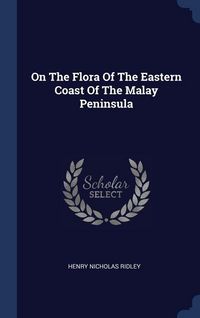 Produktbild: On The Flora Of The Eastern Coast Of The Malay Peninsula