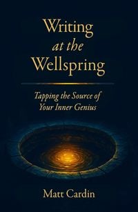 Produktbild: Writing at the Wellspring: Tapping the Source of Your Inner Genius