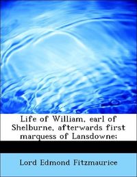 Produktbild: Fitzmaurice, L: Life of William, earl of Shelburne, afterwar