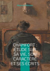 Produktbild: Chamfort : &Eacute;tude sur sa vie, son caract&egrave;re et ses &eacute;crits