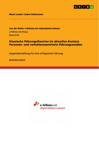 Produktbild: Klassische F&uuml;hrungstheorien im aktuellen Kontext. Personen- und verhaltenszentrierte F&uuml;hrungsans&auml;tze