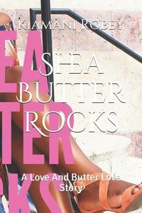 Produktbild: Shea Butter Rocks: A Love And Butter Love Story