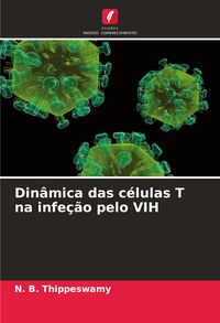 Produktbild: Din&acirc;mica das c&eacute;lulas T na infe&ccedil;&atilde;o pelo VIH