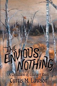Produktbild: The Envious Nothing: A Collection of Literary Ruin