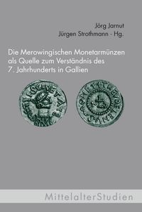 Produktbild: Die Merowingischen Monetarm&uuml;nzen als Quelle zum Verst&auml;ndnis des 7. Jahrhunderts in Gallien