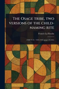 Produktbild: The Osage Tribe, Two Versions of the Child-naming Rite