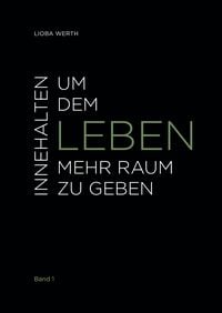 Produktbild: Innehalten um dem Leben mehr Raum zu geben