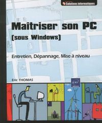Produktbild: Ma&icirc;triser son PC (sous Windows) : entretien, d&eacute;pannage, mise &agrave; niveau
