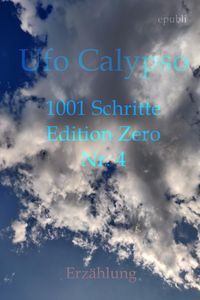 Bild vom Artikel 1001 Schritte - Edition Zero - Nr. 4 vom Autor Ufo Calypso