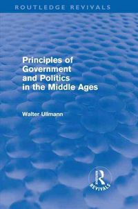 Produktbild: Ullmann, W: Principles of Government and Politics in the Mid