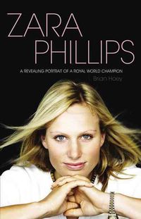 Produktbild: Zara Phillips: A Revealing Portrait of a Royal World Champion