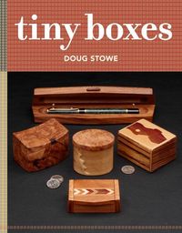Bild vom Artikel Beautiful Boxes: 10 Skill-Building Box Projects vom Autor Doug Stowe